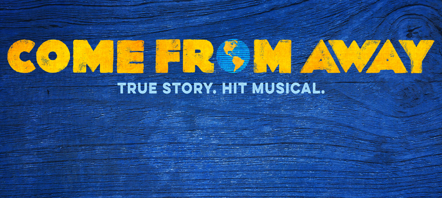 COME FROM AWAY, TRUE STORY. HIT MUSICAL.