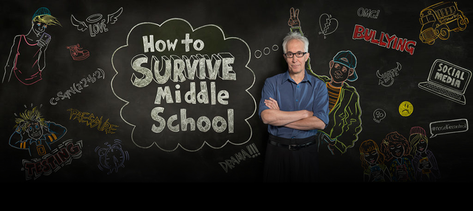 HOW TO SURVIVE MIDDLE SCHOOL