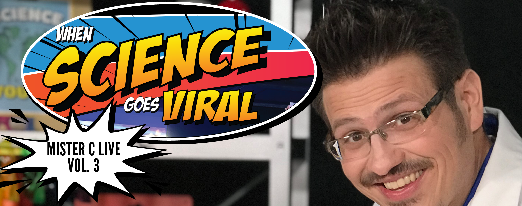 Mister C LIVE, When Science Goes Viral